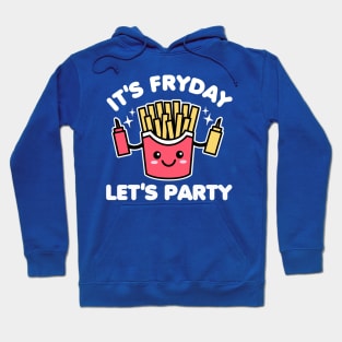 It's Fryday Let's Party Friday Hoodie